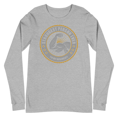 Strongest Person Ever Unisex Long Sleeve Tee