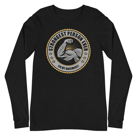 Strongest Person Ever Unisex Long Sleeve Tee